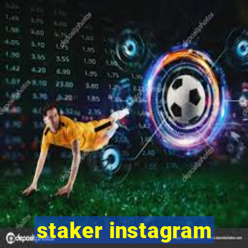 staker instagram